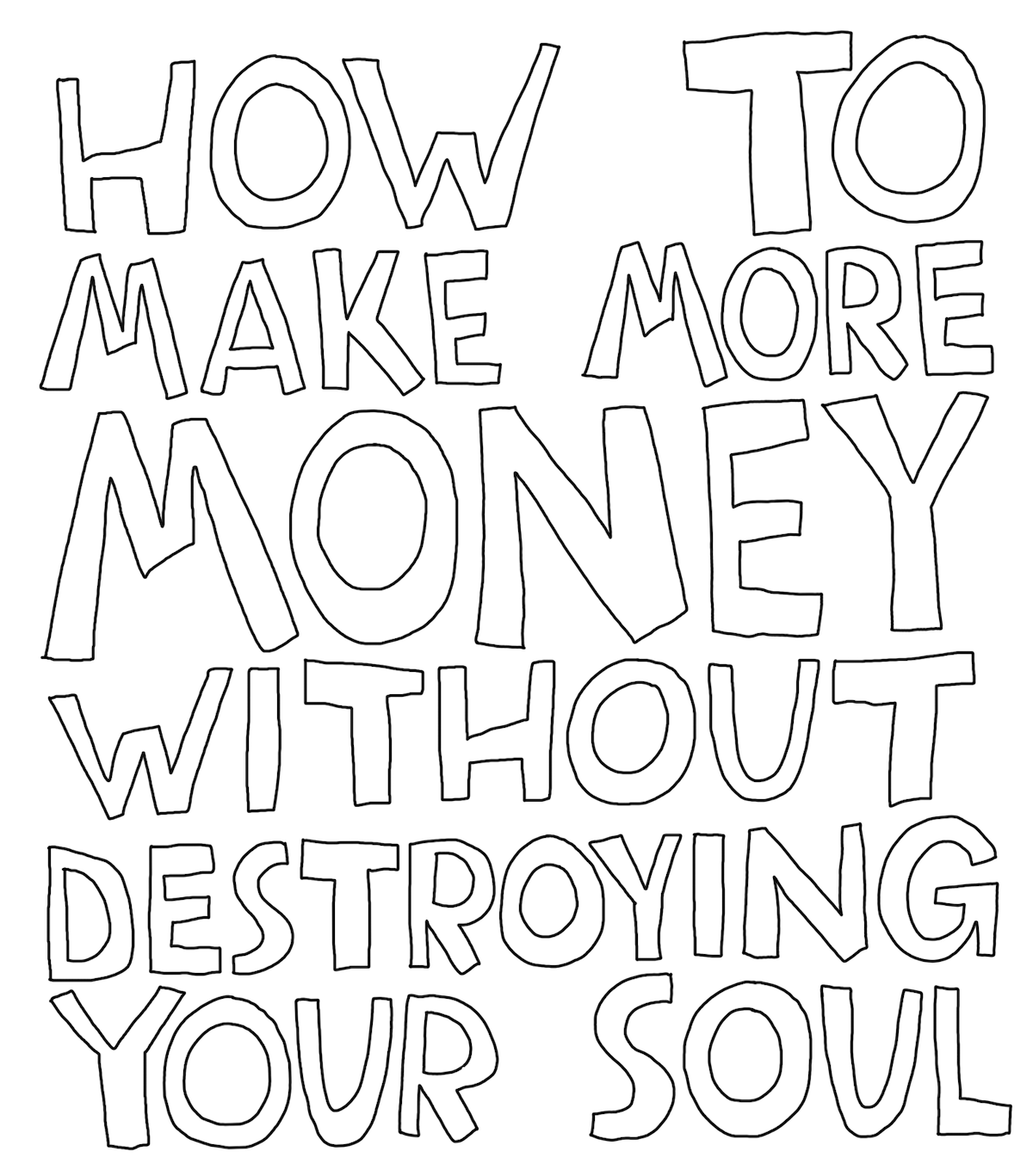 how to make more money without destroying your soul